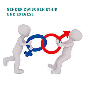 Gender zwischen Ethik und Exegese